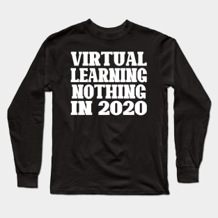 virtual learning no thing in 2020 Long Sleeve T-Shirt